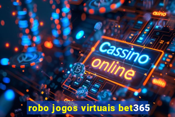 robo jogos virtuais bet365